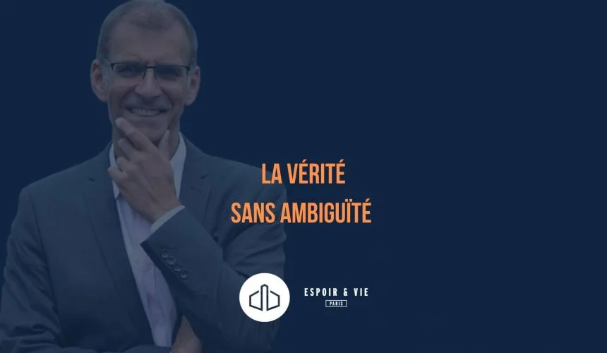 La vérité sans ambiguïté pour une conduite intègre et sans reproche La vérité sans ambiguïté pour une conduite intègre et sans reproche