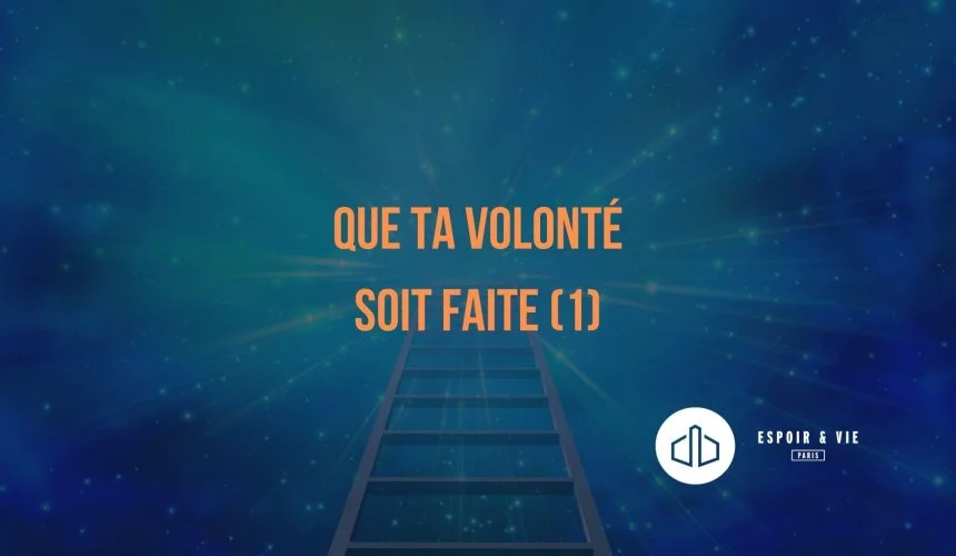 Que ta volonté soit faite (1) Que ta volonté soit faite (1)