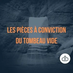 Les pièces à conviction du tombeau vide Les pièces à conviction du tombeau vide