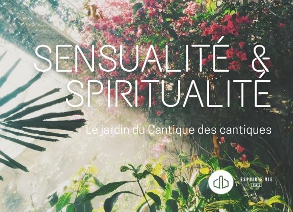 Sensualité et spiritualité, le jardin du Cantique des cantiques
