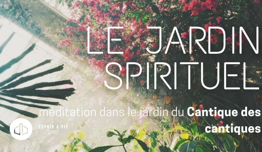 3 clés révélées par le jardin du Cantique des cantiques 3 clés révélées par le jardin du Cantique des cantiques