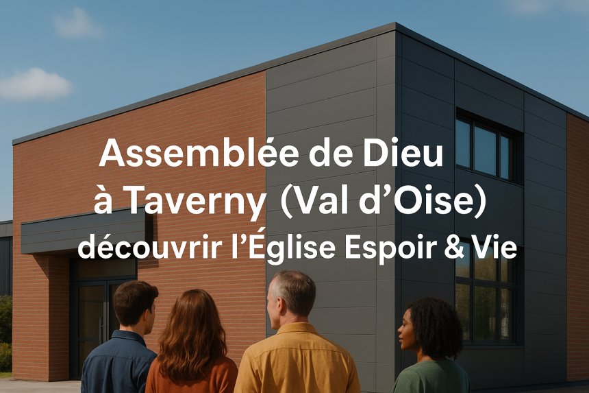 Assemblée de Dieu à Taverny (Val d’Oise) – découvrir l’Église Espoir & Vie
